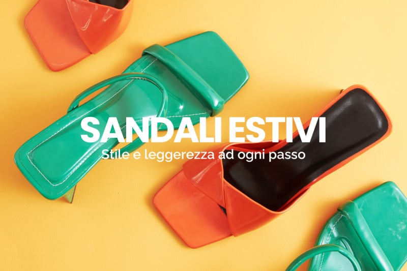 Sandali estivi: stile e leggerezza ad ogni passo